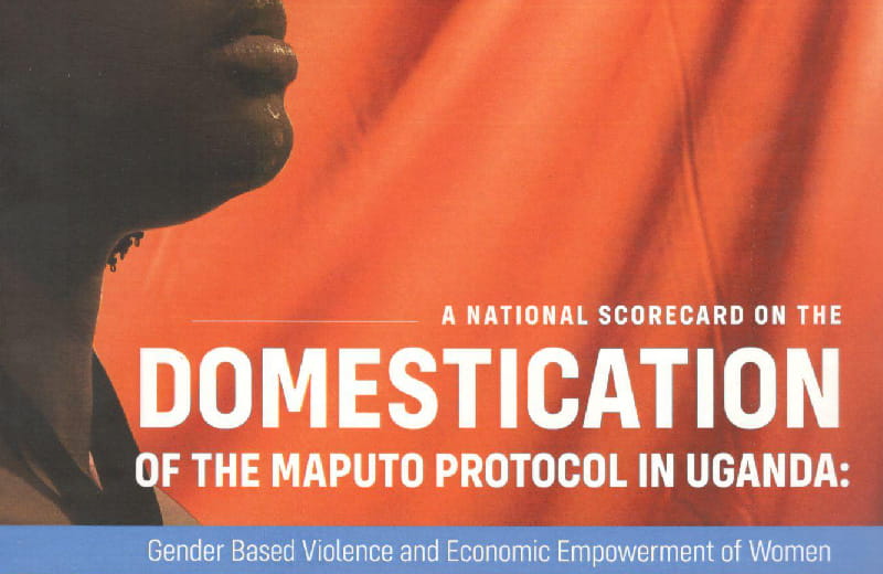 National Scorecard on the domestication of the Maputo protocol in Uganda 